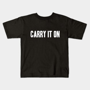 CARRY IT ON Kids T-Shirt